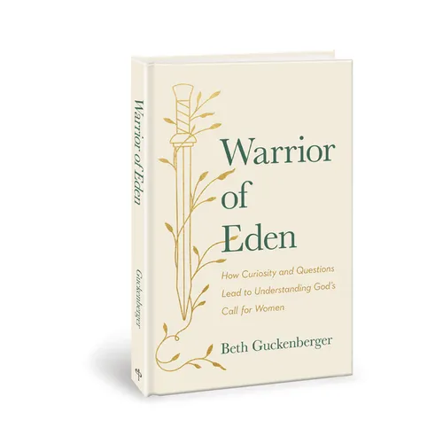 Warrior of Eden: How Curiosity and Questions Lead to Understanding God's Call for Women - Hardcover