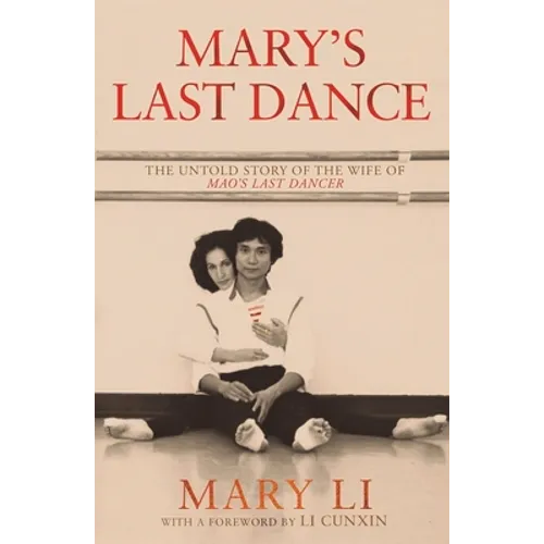 Mary's Last Dance: The Untold Story of the Wife of Mao's Last Dancer - Paperback