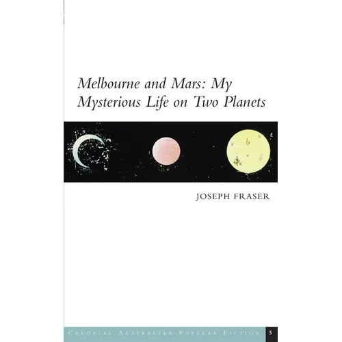 Melbourne and Mars: My Mysterious Life on Two Planets - Paperback