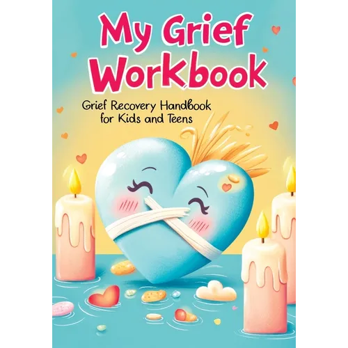 Grief Recovery Handbook: My Journal After Loss - Featuring Coping Skills, Memories, Emotional Support and Tools for Overcoming and Healing for Kids an - Paperback