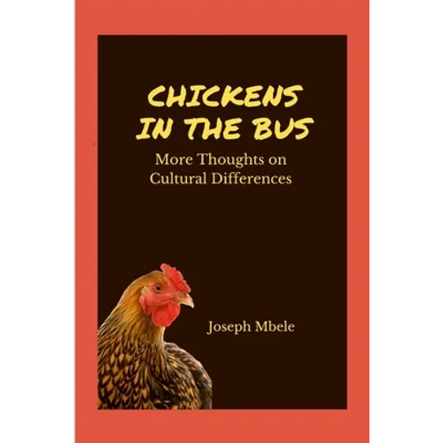 Chickens in the Bus: More Thoughts on Cultural Differences - Paperback