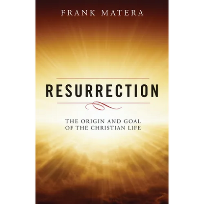 Resurrection: The Origin and Goal of the Christian Life - Paperback