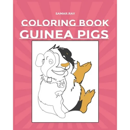 Guinea Pigs Coloring Book: Pet Lovers A Cute Coloring Book with Beautiful and Relaxing Guinea Pig Designs for Adults and kidsGuinea Pig Gift for - Paperback