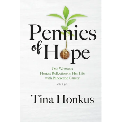 Pennies of Hope: One Woman's Honest Reflection on Her Life with Pancreatic Cancer, essays - Paperback