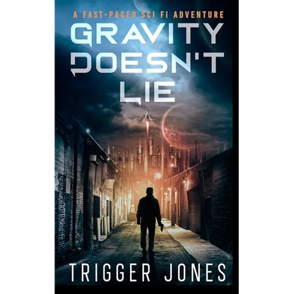 Gravity Doesn't Lie: A Fast-Paced Dystopian Solar System Adventure - Paperback