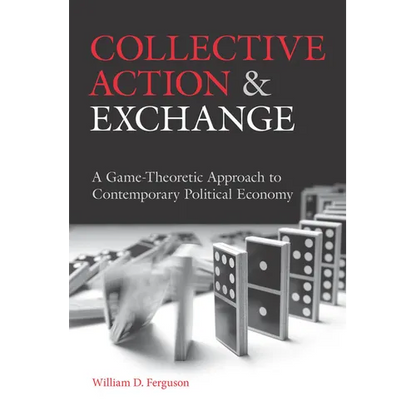 Collective Action and Exchange: A Game-Theoretic Approach to Contemporary Political Economy - Paperback