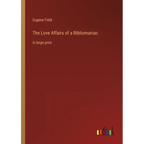 The Love Affairs of a Bibliomaniac: in large print - Paperback