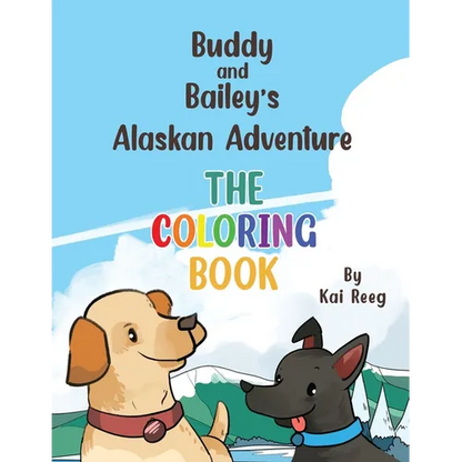 Buddy and Bailey's Alaskan Adventure: The Coloring Book - Paperback
