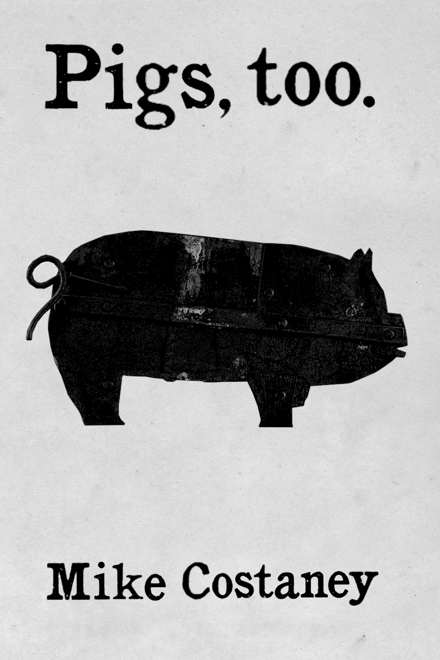 Pigs, too., by Mike Costaney