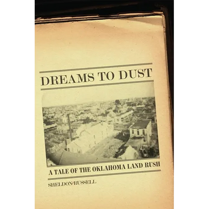 Dreams to Dust: A Tale of the Oklahoma Land Rush - Paperback