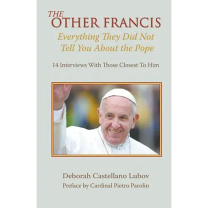The Other Francis: Everything They Did Not Tell You About the Pope - Paperback