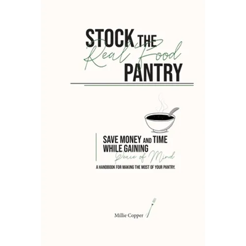 Stock the Real Food Pantry: Save Money and Time While Gaining Peace of Mind - Paperback