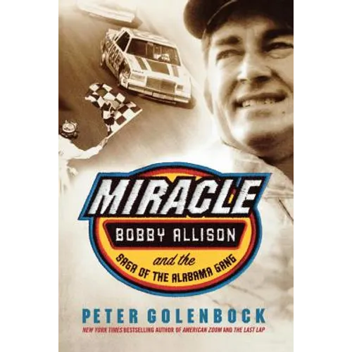 Miracle: Bobby Allison and the Saga of the Alabama Gang - Paperback