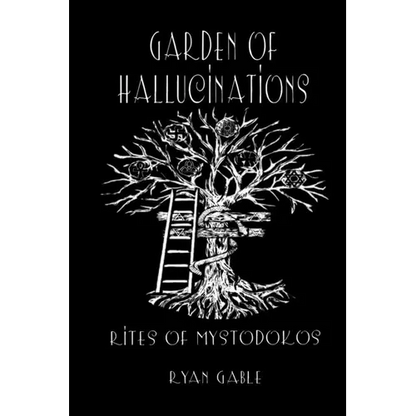 Garden of Hallucinations: Rites of Mystodokos - Paperback