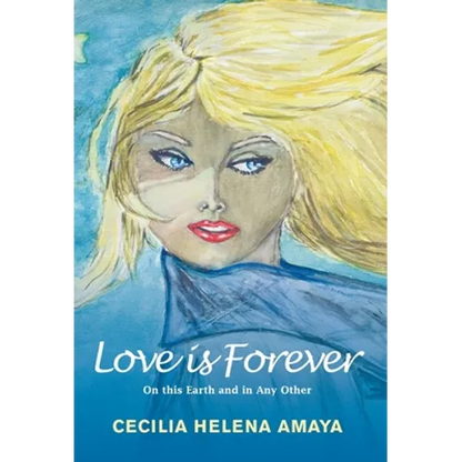 Love Is Forever: On This Earth and in Any Other - Hardcover