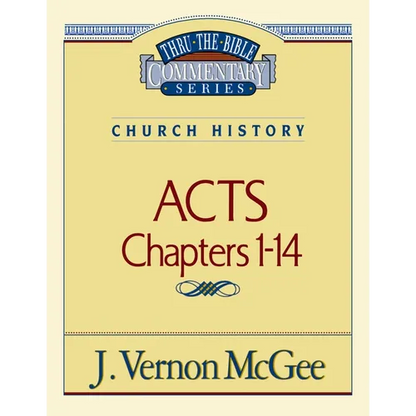 Thru the Bible Vol. 40: Church History (Acts 1-14): 40 - Paperback