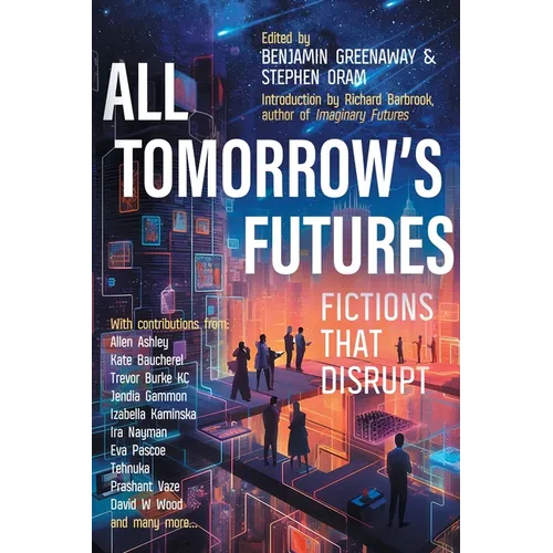 All Tomorrow's Futures: Fictions That Disrupt - Paperback