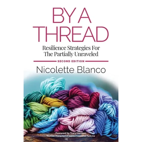 By a Thread: Resilience Strategies for the Partially Unraveled - Paperback