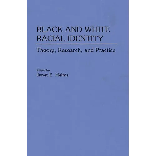 Black and White Racial Identity: Theory, Research, and Practice - Hardcover