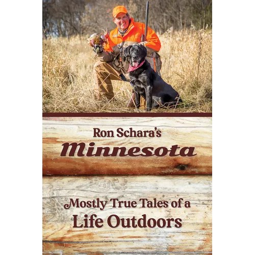 Ron Schara's Minnesota: Mostly True Tales of a Life Outdoors - Paperback