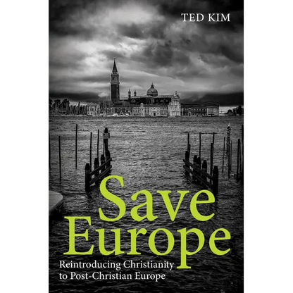 Save Europe: Reintroducing Christianity to Post-Christian Europe - Paperback