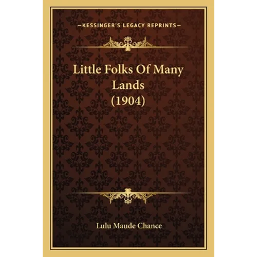 Little Folks Of Many Lands (1904) - Paperback