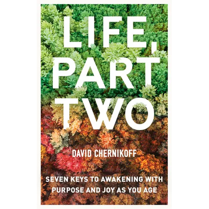 Life, Part Two: Seven Keys to Awakening with Purpose and Joy as You Age - Paperback