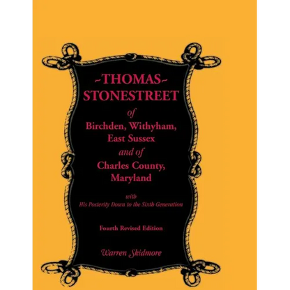 Thomas Stonestreet of Birchden, Withyham, East Sussex, and of Charles County, Maryland, with His Posterity Down to the Sixth Generation. Fourth Revise - Paperback