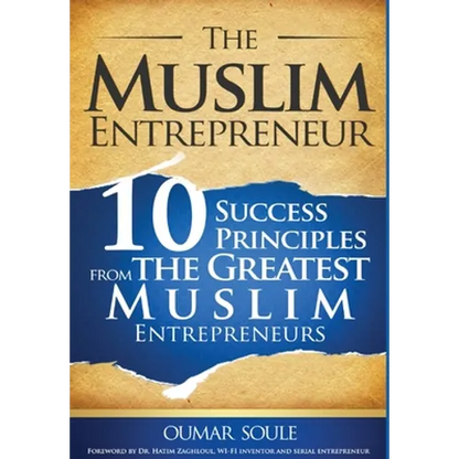 The Muslim Entrepreneur: 10 Success Principles from the Greatest Muslim Entrepreneurs - Hardcover