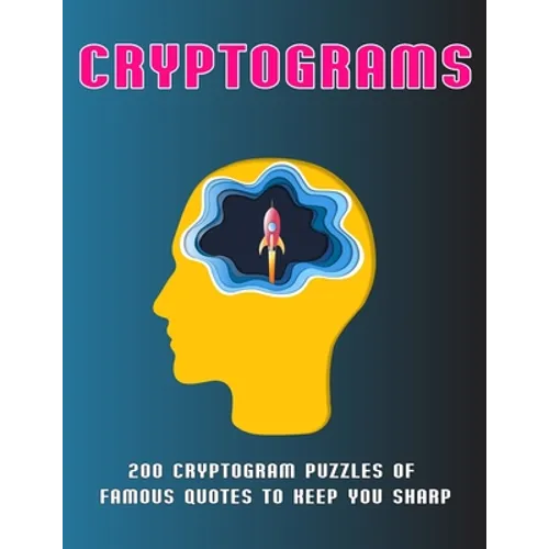 Cryptograms: 200 Cryptogram Puzzles of Famous Quotes to Keep You sharp - Paperback