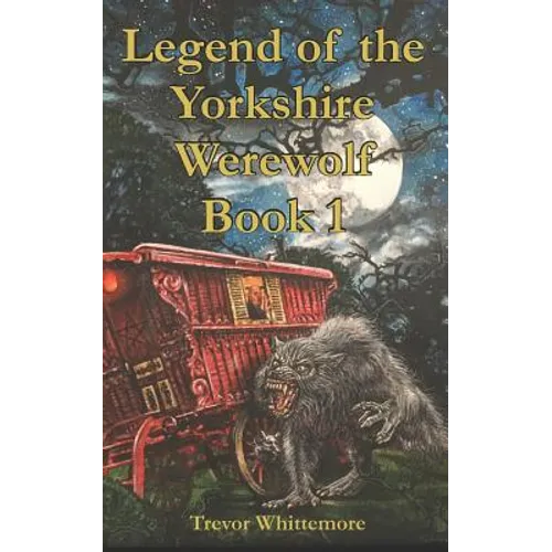 Legend of the Yorkshire Werewolf: Book I - Paperback