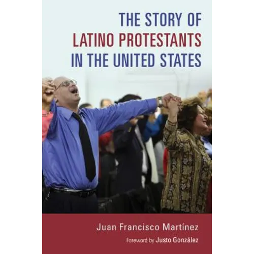 The Story of Latino Protestants in the United States - Paperback