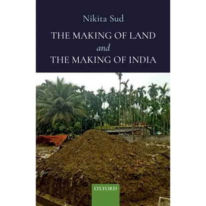 The Making of Land and the Making of India - Hardcover