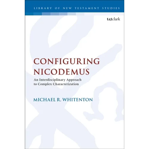 Configuring Nicodemus: An Interdisciplinary Approach to Complex Characterization - Paperback