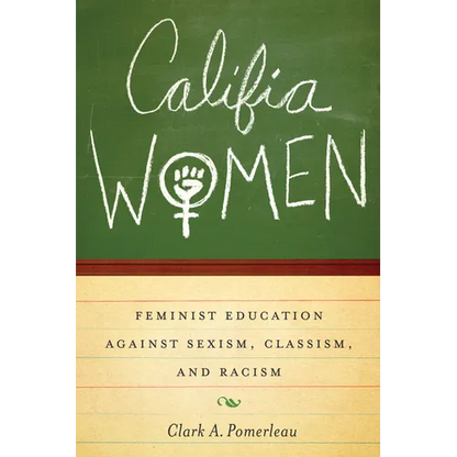 Califia Women: Feminist Education Against Sexism, Classism, and Racism - Paperback