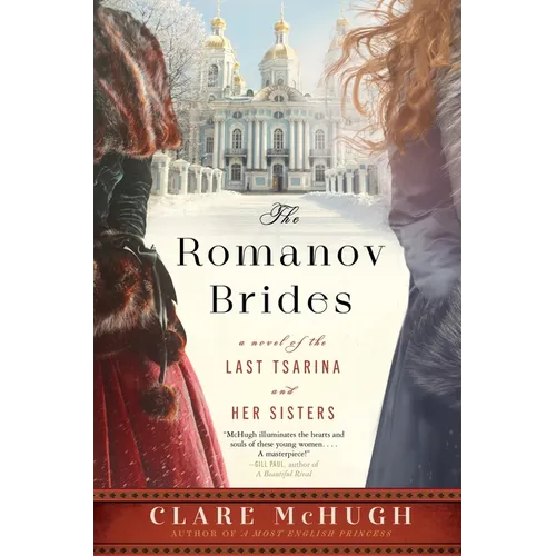 The Romanov Brides: A Novel of the Last Tsarina and Her Sisters - Paperback