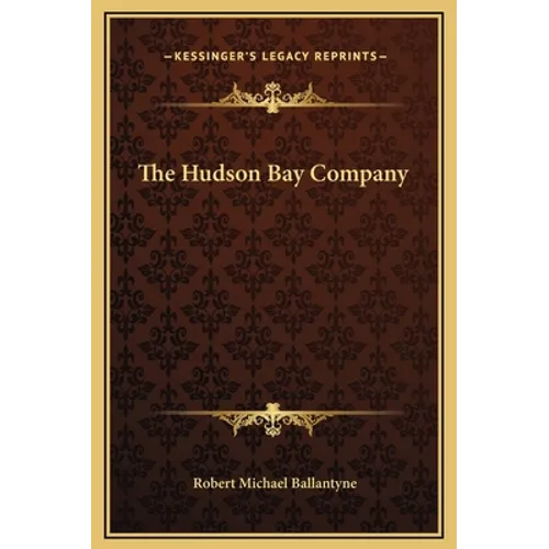 The Hudson Bay Company - Hardcover