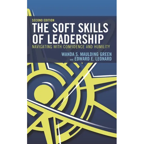 The Soft Skills of Leadership: Navigating with Confidence and Humility - Hardcover
