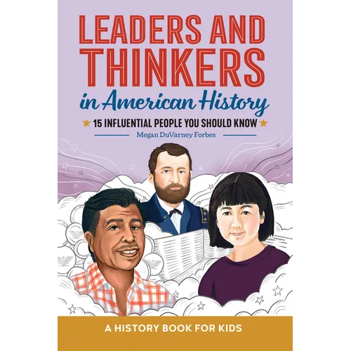 Leaders and Thinkers in American History: An American History Book for Kids: 15 Influential People You Should Know - Hardcover
