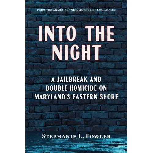Into the Night: A Jailbreak and Double Homicide on Maryland's Eastern Shore - Paperback