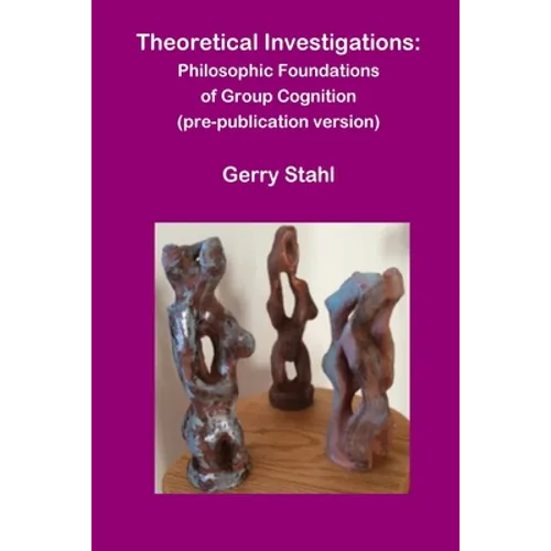 Theoretical Investigations: Philosophical Foundations of Group Cognition - Paperback