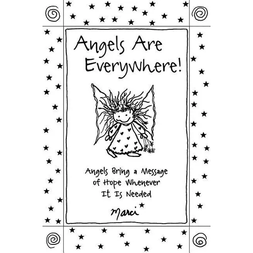 Angels Are Everywhere!: Angels Bring a Message of Hope Whenever It Is Needed - Paperback