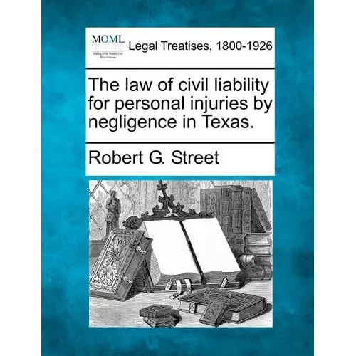 The law of civil liability for personal injuries by negligence in Texas. - Paperback