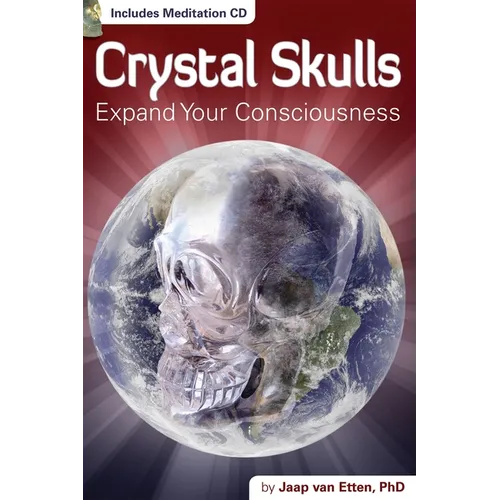 Crystal Skulls: Expand Your Consciousness [With CD (Audio)] - Paperback