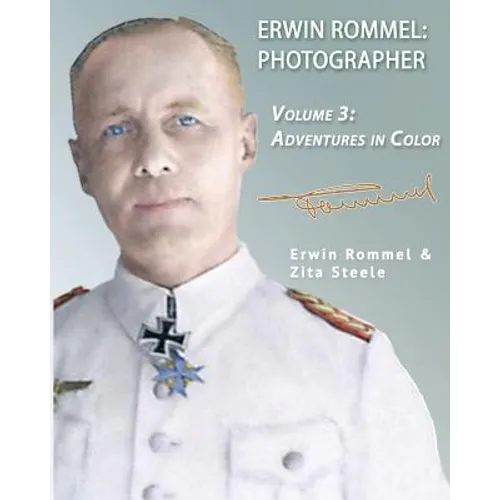 Erwin Rommel Photographer: Vol. 3, Adventures in Color - Paperback