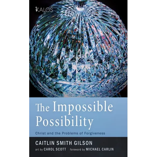 The Impossible Possibility: Christ and the Problems of Forgiveness - Paperback