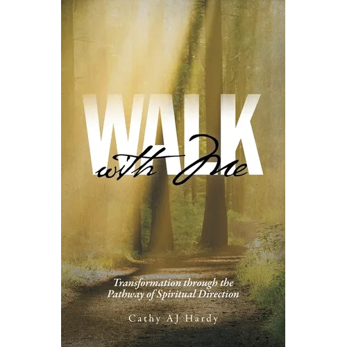 Walk With Me: Transformation through the Pathway of Spiritual Direction - Paperback