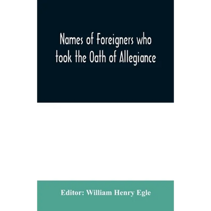 Names of Foreigners who took the Oath of Allegiance to the Province and State of Pennsylvania 1727-1775 with the foreign arrivals 1786-1808 - Paperback