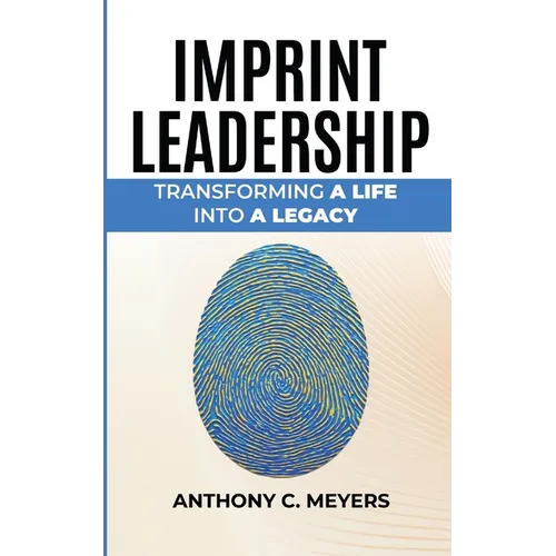 Imprint Leadership - Transforming A Life Into A Legacy - Paperback