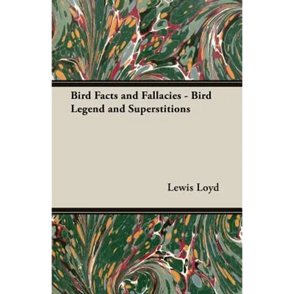 Bird Facts and Fallacies - Bird Legend and Superstitions - Paperback